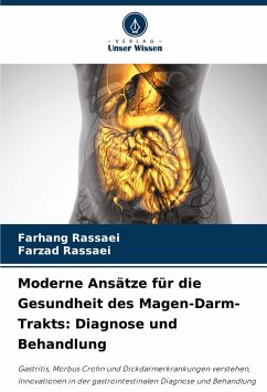 Moderne Ansätze für die Gesundheit des Magen-Darm-Trakts: Diagnose und Behandlung - Rassaei, Farhang;Rassaei, Farzad