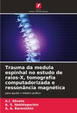 Trauma da medula espinhal no estudo de raios-X, tomografia computadorizada e ressonância magnética