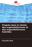 Progrès dans la chimie des organotelluriums et des organotelluriums hybrides Progrès dans la chimie des organotelluriums et des organotelluriums hybrides
