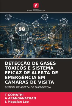 DETECÇÃO DE GASES TÓXICOS E SISTEMA EFICAZ DE ALERTA DE EMERGÊNCIA EM CÂMARAS DE VISITA - Gomathi, T;Aranganathan, A;Megalan Leo, L