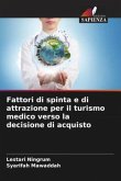 Fattori di spinta e di attrazione per il turismo medico verso la decisione di acquisto