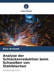 Analyse der Schlackenreduktion beim Schweißen von Stahlblechen