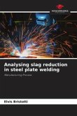 Analysing slag reduction in steel plate welding