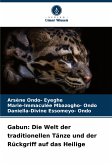 Gabun: Die Welt der traditionellen Tänze und der Rückgriff auf das Heilige