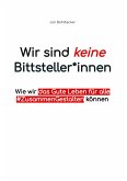 Wir sind keine Bittsteller*innen