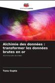 Alchimie des données : transformer les données brutes en or