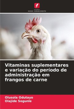 Vitaminas suplementares e variação do período de administração em frangos de carne - Odutayo, Olusola;Sogunle, Olajide