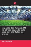 Impacto dos fungos AM no stress causado pela seca em plântulas de anona