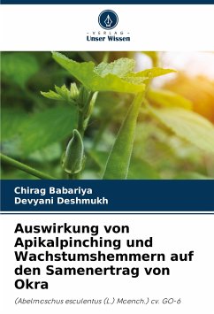 Auswirkung von Apikalpinching und Wachstumshemmern auf den Samenertrag von Okra - Babariya, Chirag;Deshmukh, Devyani