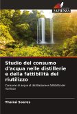 Studio del consumo d'acqua nelle distillerie e della fattibilità del riutilizzo