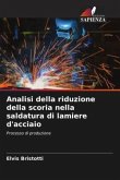 Analisi della riduzione della scoria nella saldatura di lamiere d'acciaio