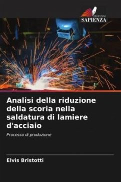 Analisi della riduzione della scoria nella saldatura di lamiere d'acciaio - Bristotti, Elvis