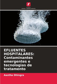 EFLUENTES HOSPITALARES: Contaminantes emergentes e tecnologias de tratamento - Dhingra, Aastha