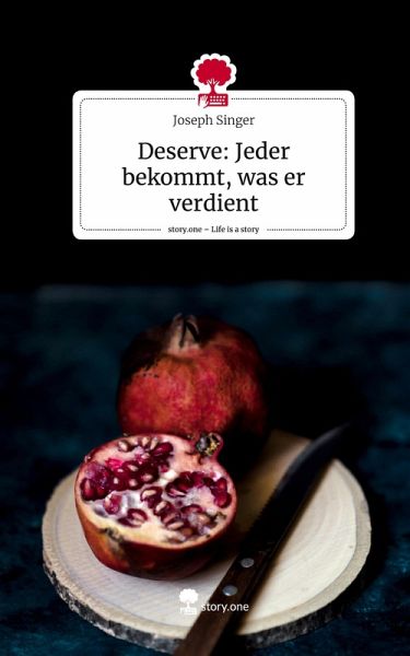 Deserve: Jeder bekommt, was er verdient. Life is a Story - story.one