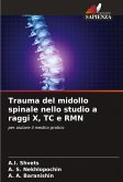 Trauma del midollo spinale nello studio a raggi X, TC e RMN