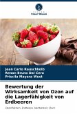 Bewertung der Wirksamkeit von Ozon auf die Lagerfähigkeit von Erdbeeren