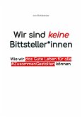 Wir sind keine Bittsteller*innen