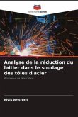 Analyse de la réduction du laitier dans le soudage des tôles d'acier