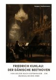 Friedrich Kuhlau: Der dänische Beethoven