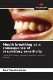 Mouth breathing as a consequence of respiratory sensitivity