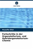 Fortschritte in der Organotellurium- und Hybridorganotellurium-Chemie Fortschritte in der Organotellurium- und Hybridorganotellurium-Chemie