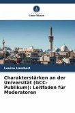 Charakterstärken an der Universität (GCC-Publikum): Leitfaden für Moderatoren