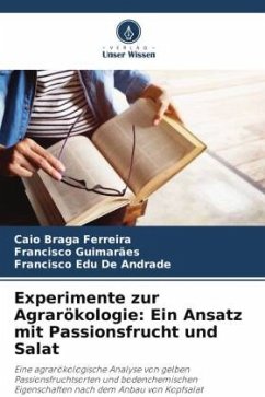 Experimente zur Agrarökologie: Ein Ansatz mit Passionsfrucht und Salat - Braga Ferreira, Caio;Guimarães, Francisco;De Andrade, Francisco Edu