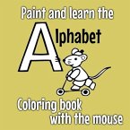 Paint and Learn the Alphabet - Coloring Book with the Mouse - Bold & Easy Designs for Adults and Kids (Bold & Easy Color