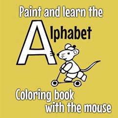 Paint and Learn the Alphabet - Coloring Book with the Mouse - Bold & Easy Designs for Adults and Kids (Bold & Easy Coloring Books) - Welik, Jakob