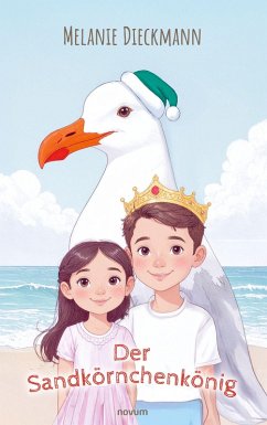 Der Sandkörnchenkönig - Dieckmann, Melanie