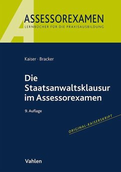 Die Staatsanwaltsklausur im Assessorexamen - Kaiser, Horst;Bracker, Ronald