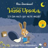 Der kleine Hase Upsala - Ich bin noch gar nicht müde - Ein Gute-Nacht-Klappenbuch