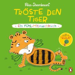 Cover Tröste den Tiger - Ein Fühl-Mitmachbuch