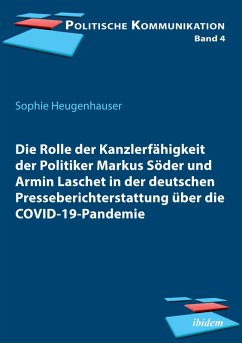 Cover Die Rolle der Kanzlerfähigkeit der Politiker Markus Söder und Armin Laschet in der deutschen Presseberichterstattung über die COVID-19-Pandemie