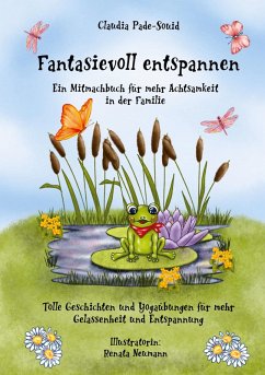 Fantasievoll entspannen: ein Mitmachbuch für mehr Achtsamkeit in der Familie Cover Fantasievoll entspannen: ein Mitmachbuch für mehr Achtsamkeit in der Familie