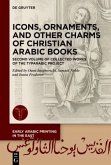 Icons, Ornaments, and Other Charms of Christian Arabic Books Icons, Ornaments, and Other Charms of Christian Arabic Books
