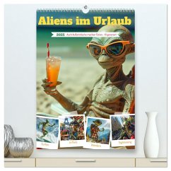 Aliens im Urlaub (hochwertiger Premium Wandkalender 2025 DIN A2 hoch), Kunstdruck in Hochglanz - Calvendo;Illgen, Cathrin