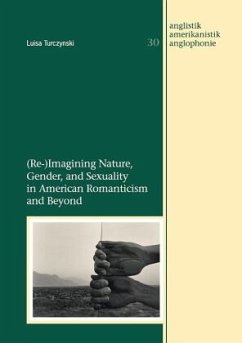 (Re-)Imagining Nature, Gender, and Sexuality in American Romanticism and Beyond - Turczynski, Luisa