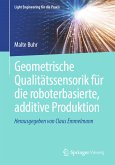 Geometrische Qualitätssensorik für die roboterbasierte, additive Produktion (eBook, PDF)