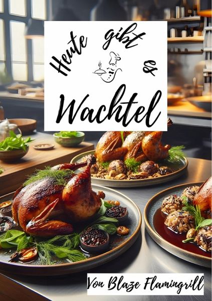 Heute gibt es - Wachtel (eBook, ePUB)