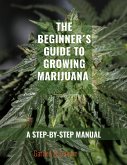 The Beginner's Guide to Growing Marijuana (eBook, ePUB)