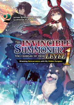 The Invincible Summoner Who Crawled Up from Level 1: Wrecking Reincarnators with My Hidden Dungeon Volume 2 (eBook, ePUB) - Arata, Shiraishi