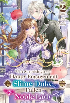 A Surprisingly Happy Engagement for the Slime Duke and the Fallen Noble Lady: Volume 2 (eBook, ePUB) - Emoto, Mashimesa