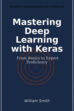 Mastering Deep Learning with Keras (eBook, ePUB) - Smith, William