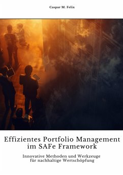 Effizientes Portfolio Management im SAFe Framework (eBook, ePUB) - Felix, Caspar M.