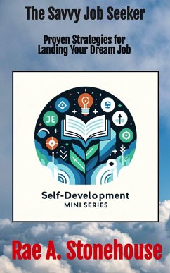 Cover The Savvy Job Seeker: Proven Strategies for Landing Your Dream Job (The Self-Development Mini Series, #0) (eBook, ePUB)