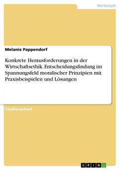 Konkrete Herausforderungen in der Wirtschaftsethik. Entscheidungsfindung im Spannungsfeld moralischer Prinzipien mit Praxisbeispielen und Lösungen (eBook, PDF)