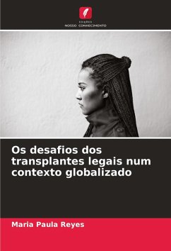 Os desafios dos transplantes legais num contexto globalizado - Reyes, Maria Paula
