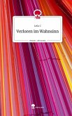 Verloren im Wahnsinn. Life is a Story - story.one Verloren im Wahnsinn. Life is a Story - story.one