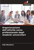 Organizzazione dell'attività socio-professionale degli studenti universitari Organizzazione dell'attività socio-professionale degli studenti universitari